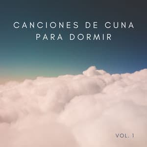 Canciones De Cuna Para Dormir Vol. 1 - Canciones de cuna para bebés