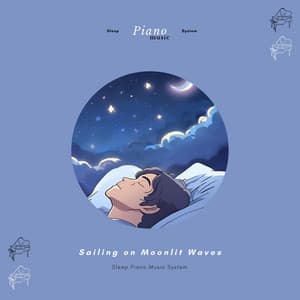Sailing on Moonlit Waves - Sleep Piano Music System