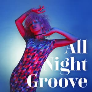 All Night Groove: Sexy Saxophone, Soft, Smooth, and Sensual Jazz Music - Jazz Erotic Lounge Collective