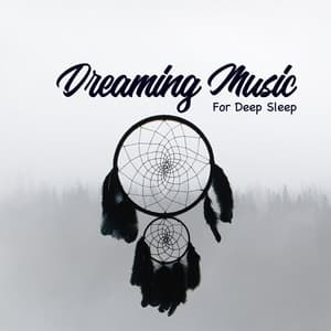 Dreaming Music For Deep Sleep - Dream Loud