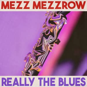 Really the Blues - Mezz Mezzrow