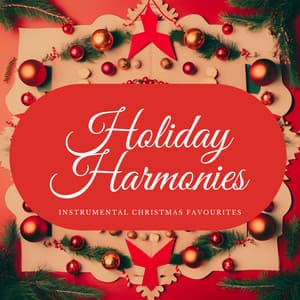 Holiday Harmonies: Instrumental Christmas Favourites - Christmas Jazz Holiday Music