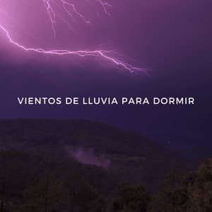 Vientos De Lluvia Para Dormir - Sonido de lluvia