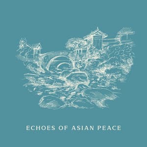 Echoes of Asian Peace: Chinese and Japanese Music for Stressed Out People - Japanese Sweet Dreams Zone