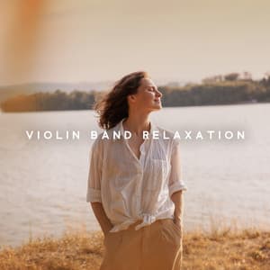 Violin Band Relaxation: Relaxing Music for Stress Relief - Relaxation Big Band