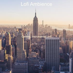 Gaming, Instrumental Lo-fi - Lofi Ambience