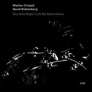 One Dark Night I Left My Silent House - Marilyn Crispell