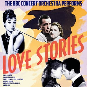The BBC Concert Orchestra Performs Love Stories - BBC Concert Orchestra