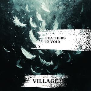 Feathers in Void - Zen from Village