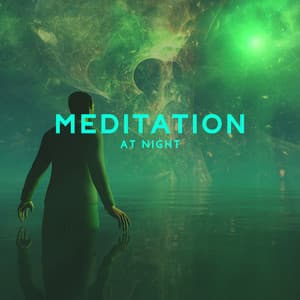 Meditation at Night: Complete Meditation, Beautiful Midnight Atmosphere, Improve Thoughts, Opening the Mind - Deep Meditation Academy