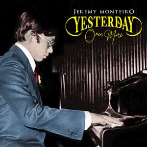 Yesterday Once More - Jeremy Monteiro