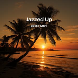 Jazzed Up Bossa Nova - Jazz Bossa Nova