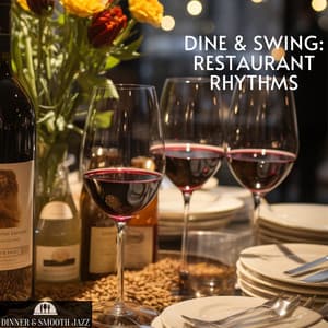 Dine & Swing: Restaurant Rhythms - Dinner & Smooth Jazz
