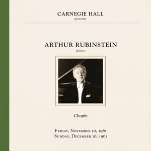 Arthur Rubinstein at Carnegie Hall New York City, November 10 & December 10, 1961 - Frédéric Chopin