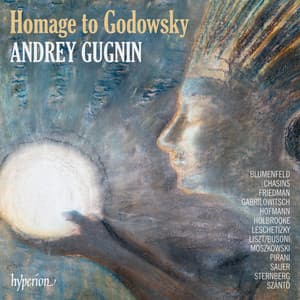 Homage to Godowsky: Piano Works Dedicated to Leopold Godowsky - Andrey Gugnin