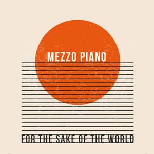 For the Sake of the World - Mezzo Piano