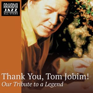 Thank you, Tom Jobim! - Arkadia Jazz All-Stars