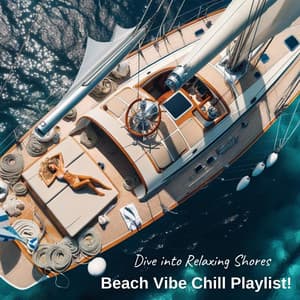 Dive into Relaxing Shores: Beach Vibe Chill Playlist! - Ibiza Chill Lounge
