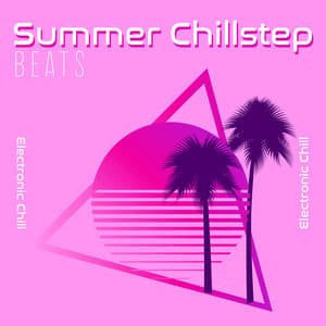 Summer Chillstep Beats - Electronic Chill