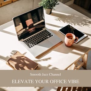 Elevate Your Office Vibe: Turning Time into Opportunity - Smooth Jazz Channel