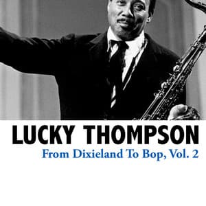 From Dixieland To Bop, Vol. 2 - Lucky Thompson