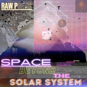Space Beyond The Solar System - Raw Poetic