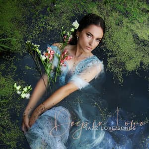 Deep in Love: Jazz Love Songs, Smooth Background Music - Romantic Love Songs Academy