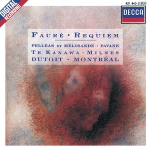 Fauré: Requiem; Pelléas et Mélisande; Pavane for Orchestra and Choir - Gabriel Fauré