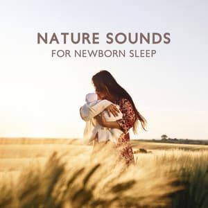 Nature Sounds For Newborn Sleep – Deep Infant Relaxation Music & White Noise - Baby's Goodnight