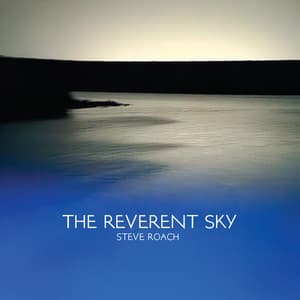 The Reverent Sky - Steve Roach