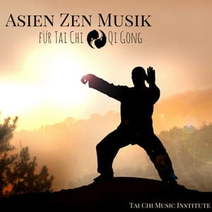 Asien Zen Musik für Tai Chi & Qi Gong - Meditationsmusik für Tai Chi Übungen - Tai Chi Chuan