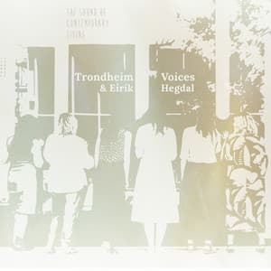 The Sound of Contemporary Living - Trondheim Voices