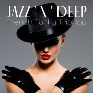 Jazz ' n ' Deep: French Funky TripHop Mix - Dj Discotheque