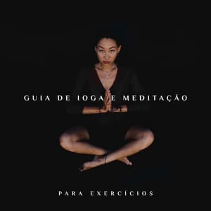 Guia de Ioga e Meditação para Exercícios para Iniciantes Melhore seu Dia: Fluxo de Energia com a Música New Age - Meditação Música Ambiente