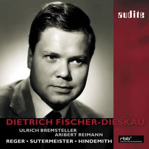 Dietrich Fischer-Dieskau sings Reger, Sutermeister and Hindemith , Aribert Reiman , Ulrich Bremsteller - Max Reger