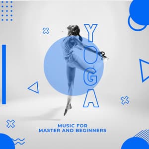 Yoga Music for Master and Beginners – Deep Concentration and Healthy Lifestyle - Yoga Music Followers
