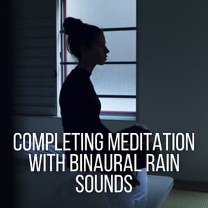 Completing Meditation with Binaural Rain Sounds - Sex & Intimacy Increase - Binaural Beat Meditation