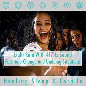 Light Rain With 417hz Sound Facilitate Change And Undoing Situations - Healing Sleep