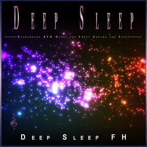 Deep Sleep: Background REM Music for Sweet Dreams and Sleep - Fall Asleep Fast Music