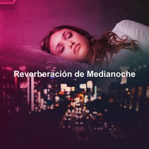 Reverberación de Medianoche - Ambiente Relajante de Música