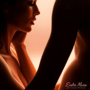 Erotic Music for Intimate Moments - Erotic Music