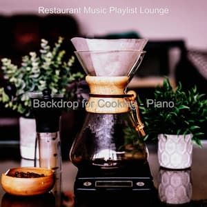 Backdrop for Cooking - Piano - Restaurant Music Playlist Lounge