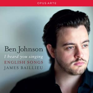 I Heard You Singing: English Songs - Ben Johnson