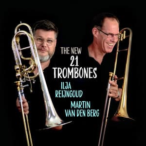 The New 21 Trombones - Ilja Reijngoud