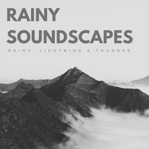 Rainy Soundscapes: Rains, Lightning & Thunder - Sleep Music Playlist