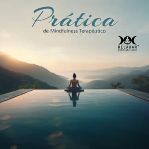 Prática de Mindfulness Terapêutico - Relaxar Meditação Clube