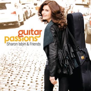 Sharon Isbin & Friends: Guitar Passions - Sharon Isbin