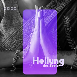 Heilung der Seele: Entspannende indische Meditationsmusik - Meditationsmusik Sammlung