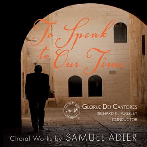 To Speak to Our Time: Choral Works by Samuel Adler - Samuel Adler