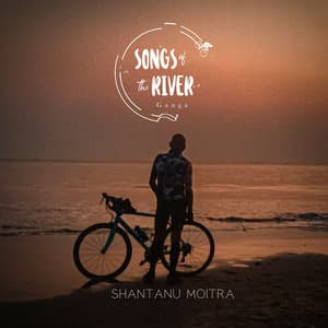 Songs Of The River - Ganga - Shantanu Moitra